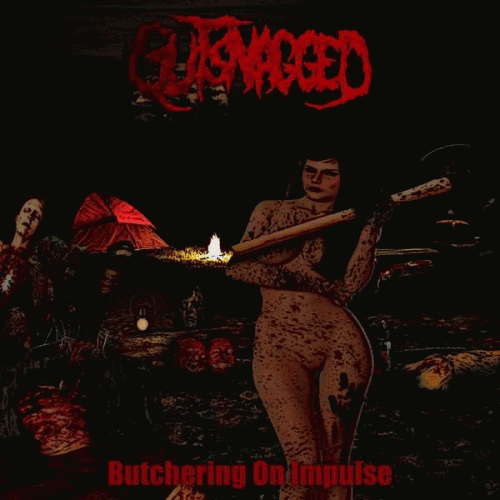 Gutsnagged : Butchering on Impulse